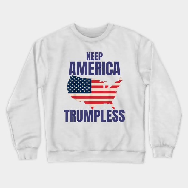 KEEP AMERICA TRUMPLESS Crewneck Sweatshirt by WILLER